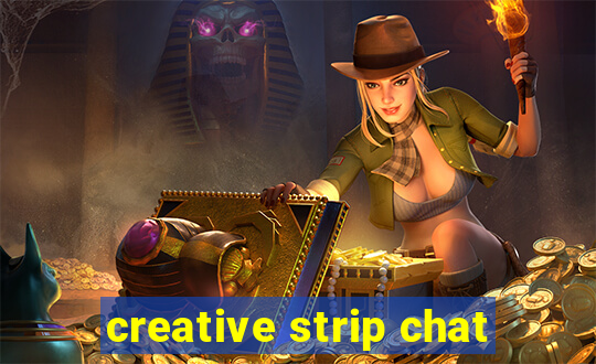 creative strip chat